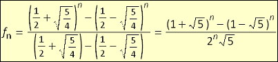 The Nth Fibonacci value is (1 + sqrt(5))^N - (1 - sqrt(5))^N all over sqrt(5) * 2^N